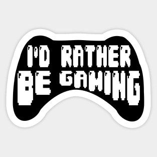 I'd rather be gaming Sticker